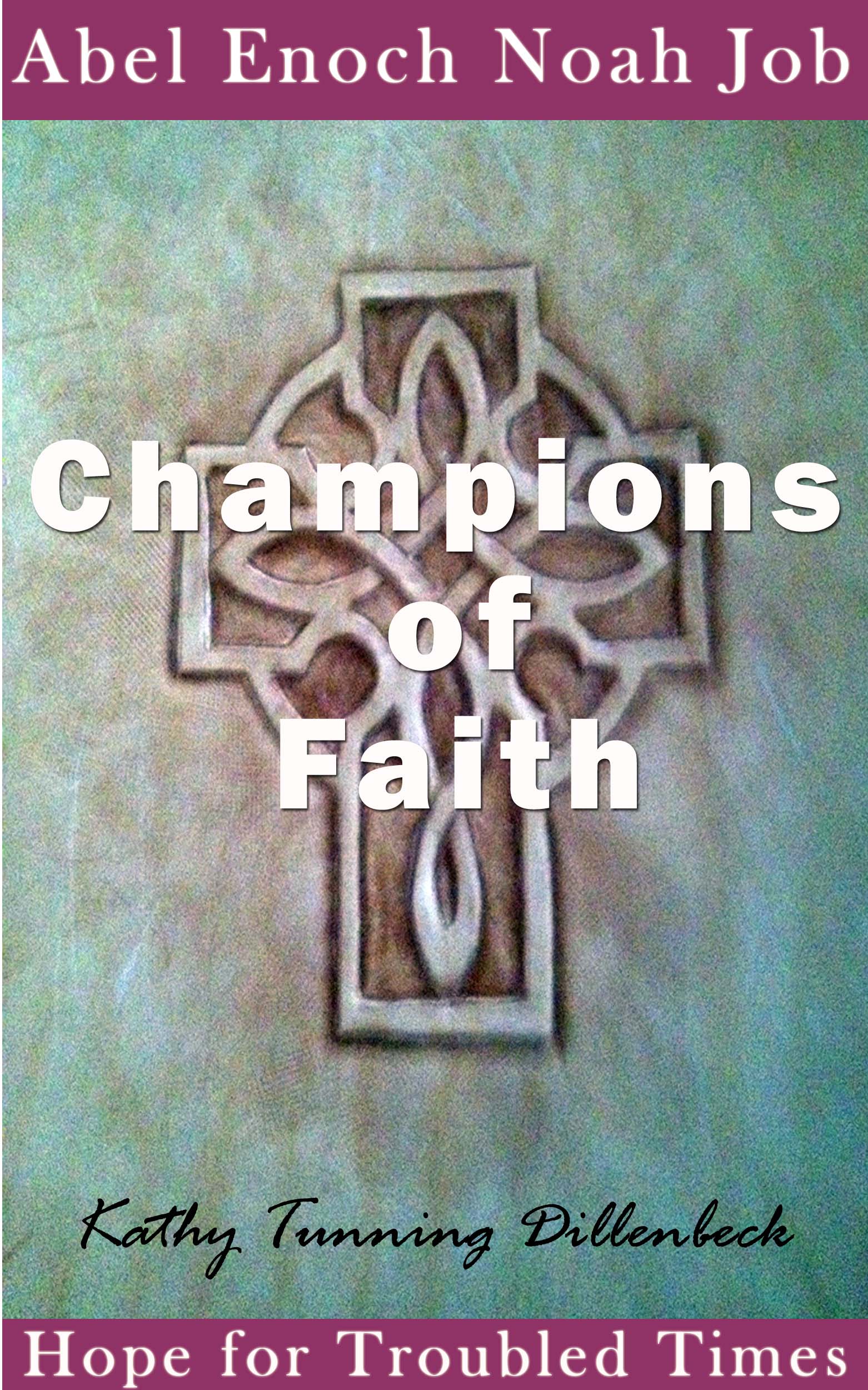Champions of Faith - Abel, Enoch, Noah and Job